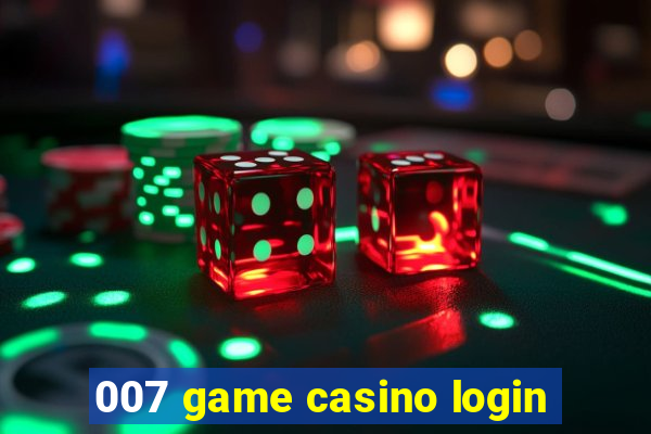 007 game casino login